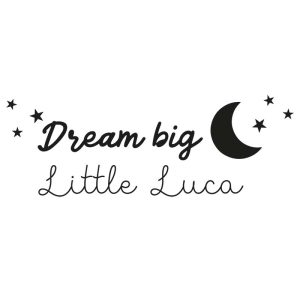 Muursticker “Dream big little one”